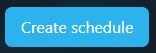 Image of Create Schedules button